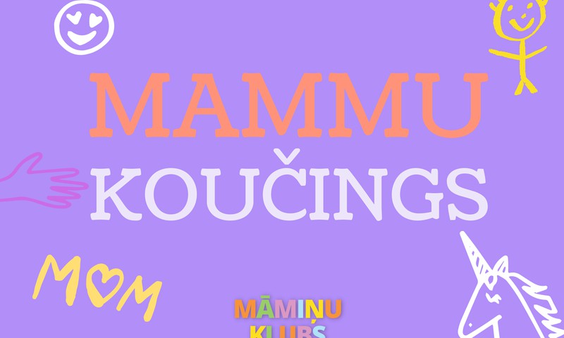 Jaunums Māmiņu Klubā no 1. marta: MAMMU KOUČINGS jeb kā kļūt par efektīvu vecāku